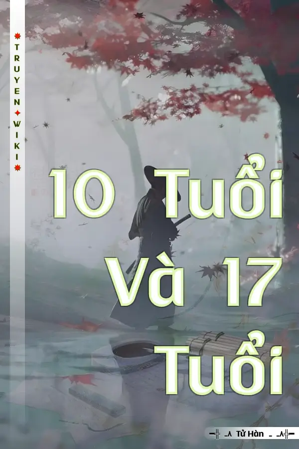 Truyện 10 Tuổi Và 17 Tuổi