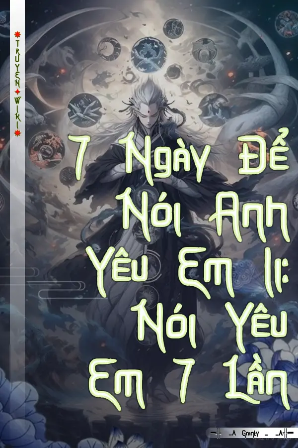 Truyện 7 Ngày Để Nói Anh Yêu Em Ii: Nói Yêu Em 7 Lần