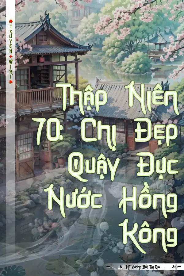 Thập Niên 70: Chị Đẹp Quậy Đục Nước Hồng Kông