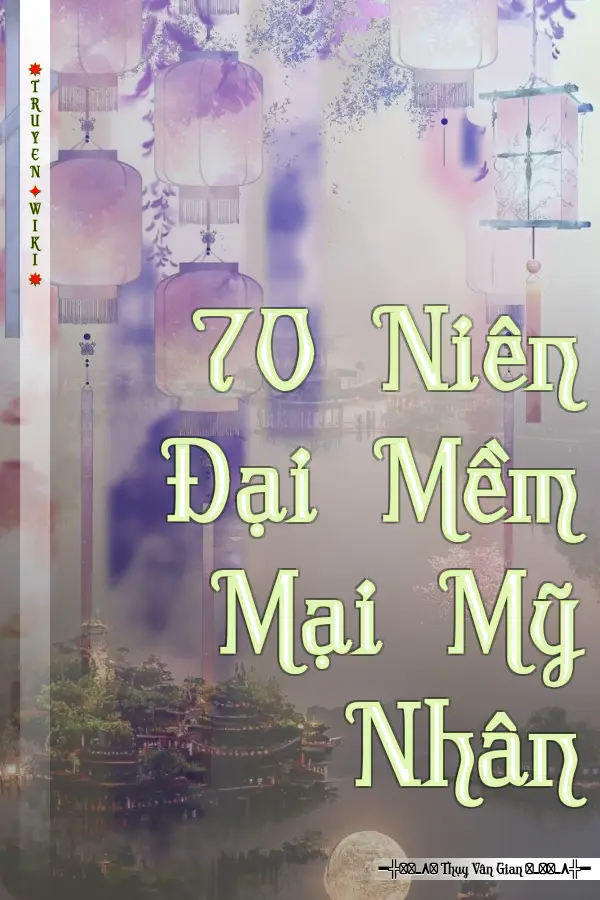 70 Niên Đại Mềm Mại Mỹ Nhân