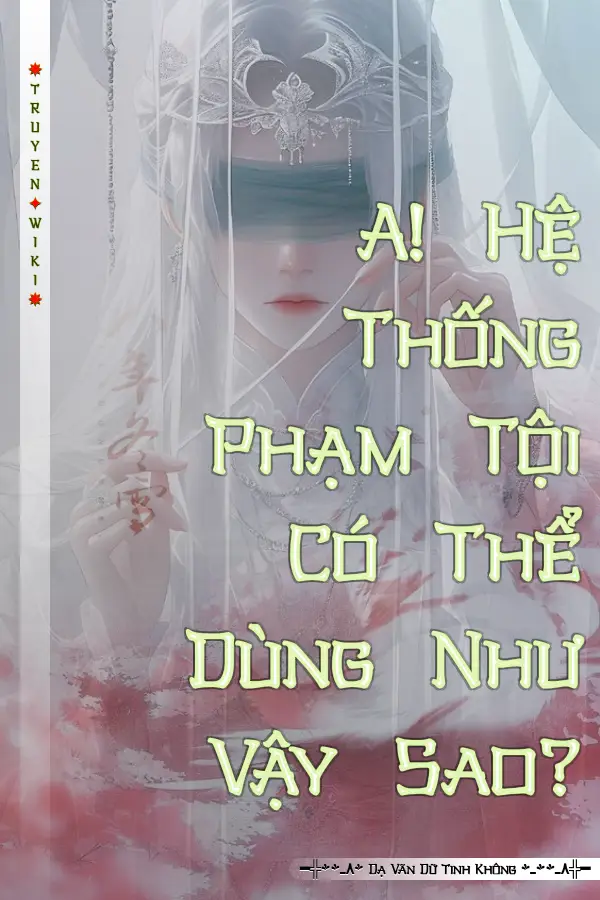 A! Hệ Thống Phạm Tội Có Thể Dùng Như Vậy Sao?