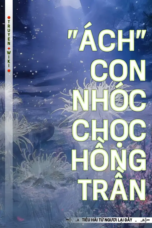 Truyện "Ách" Con Nhóc Chọc Hồng Trần