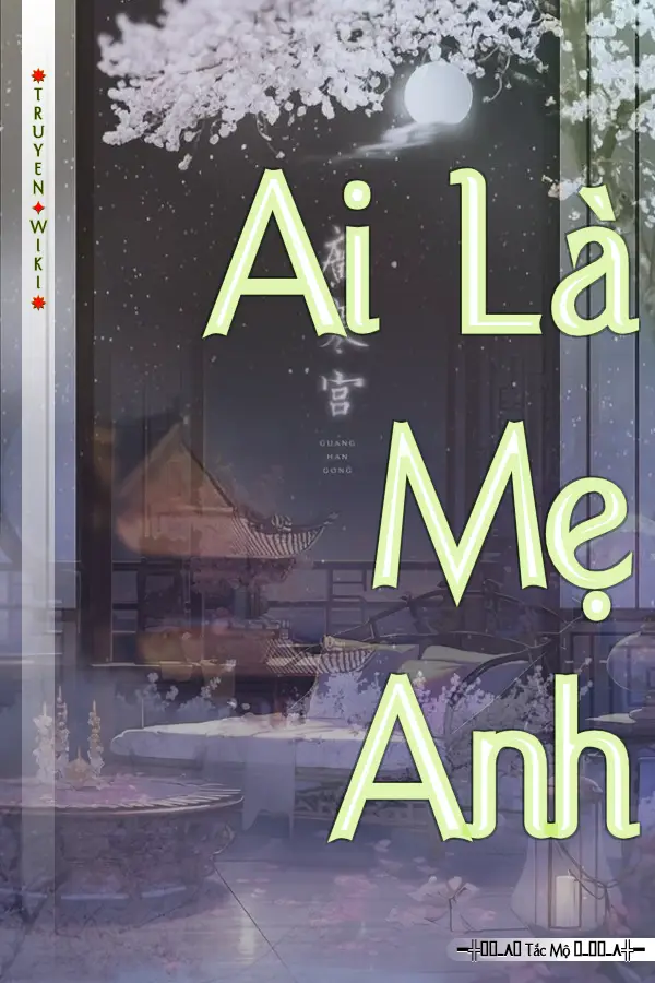 Truyện Ai Là Mẹ Anh