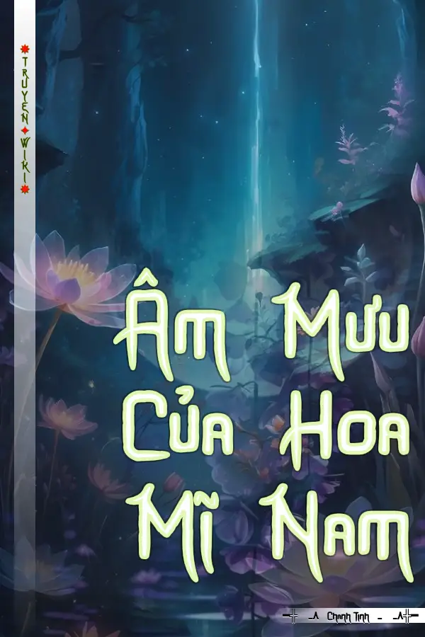 Truyện Âm Mưu Của Hoa Mĩ Nam