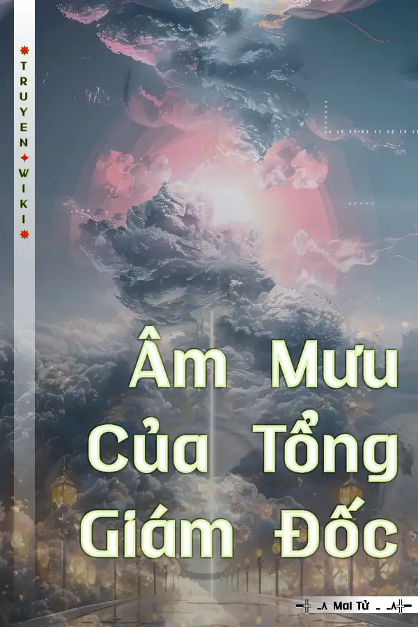 Truyện Âm Mưu Của Tổng Giám Đốc