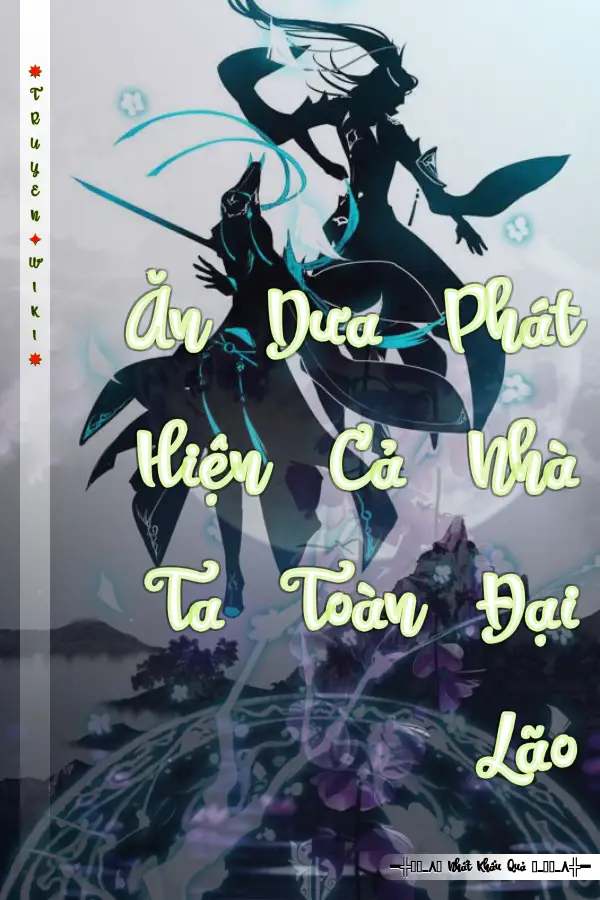 Ăn Dưa Phát Hiện Cả Nhà Ta Toàn Đại Lão