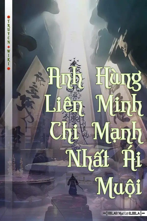 Truyện Anh Hùng Liên Minh Chi Mạnh Nhất Ái Muội