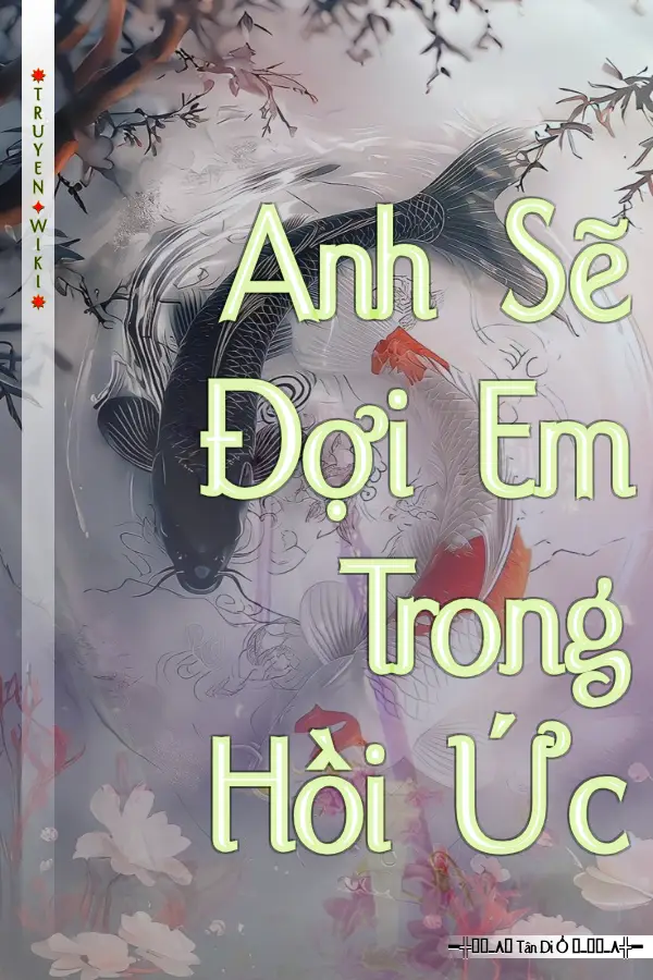 Truyện Anh Sẽ Đợi Em Trong Hồi Ức