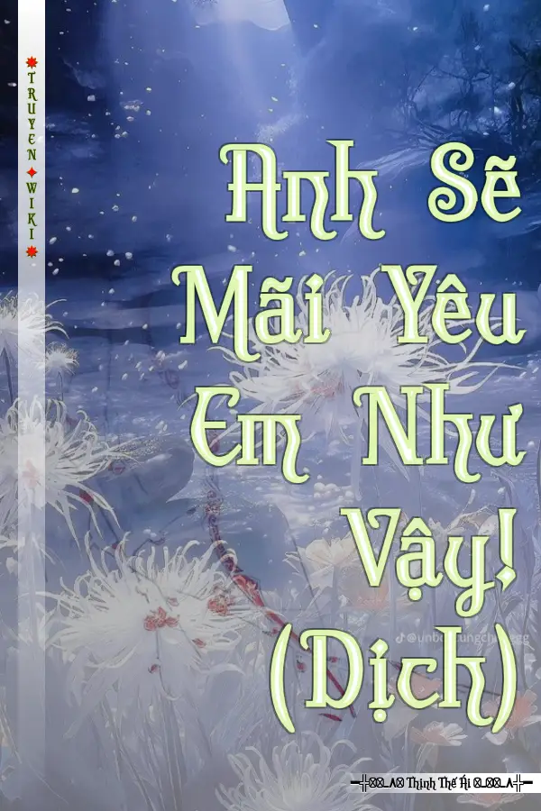 Truyện Anh Sẽ Mãi Yêu Em Như Vậy! (Dịch)