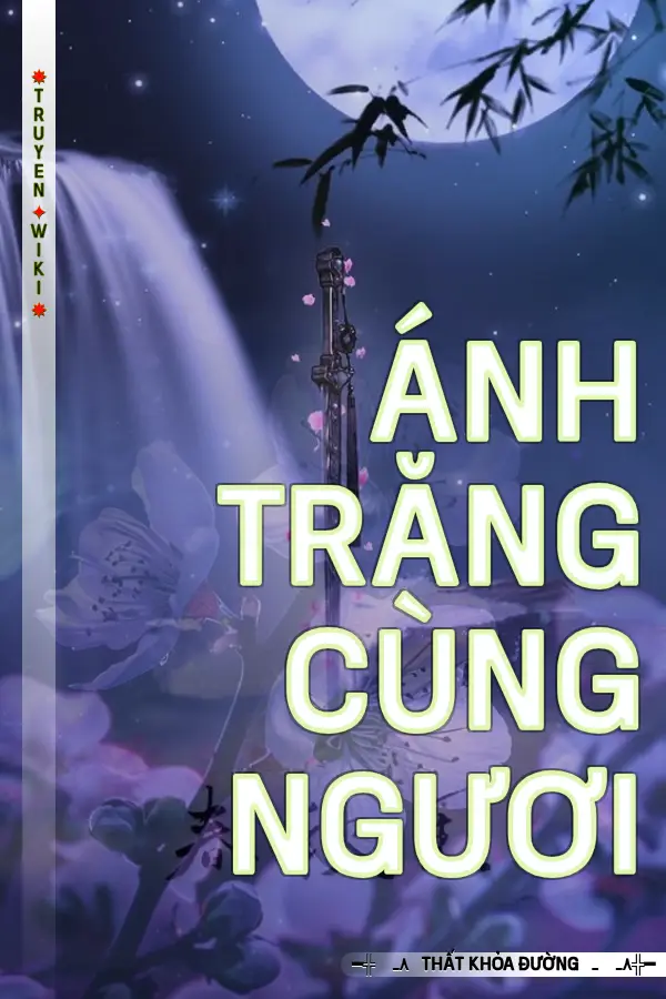 Truyện Ánh Trăng Cùng Ngươi