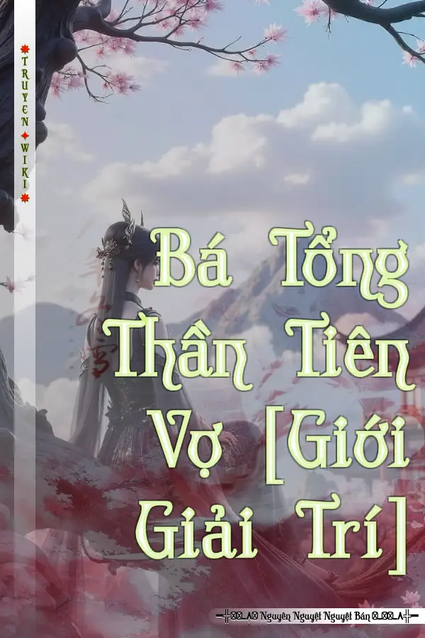 Truyện Bá Tổng Thần Tiên Vợ [Giới Giải Trí]