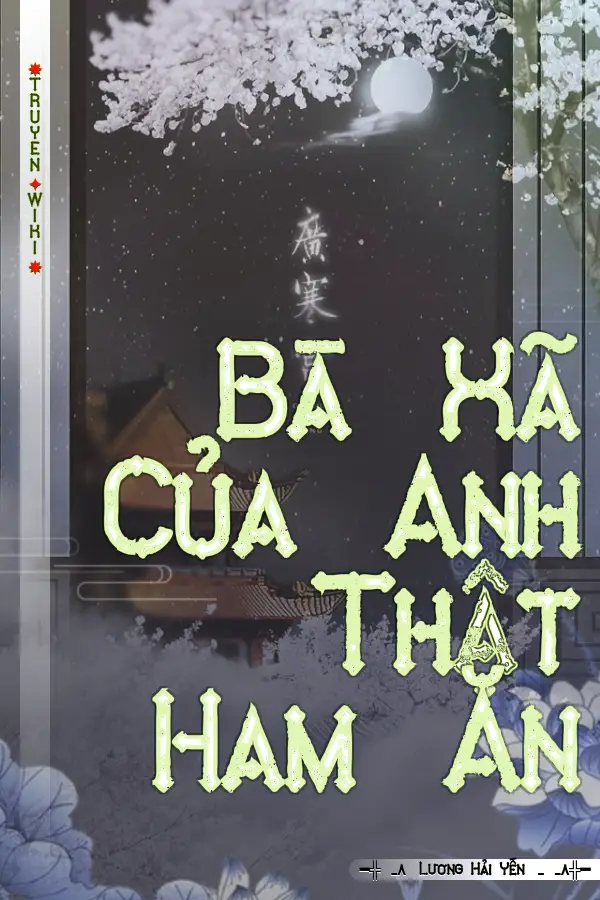 Truyện Bà Xã Của Anh Thật Ham Ăn