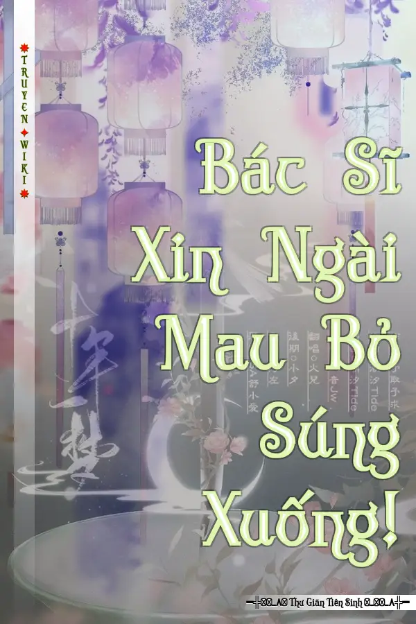 Bác Sĩ Xin Ngài Mau Bỏ Súng Xuống!