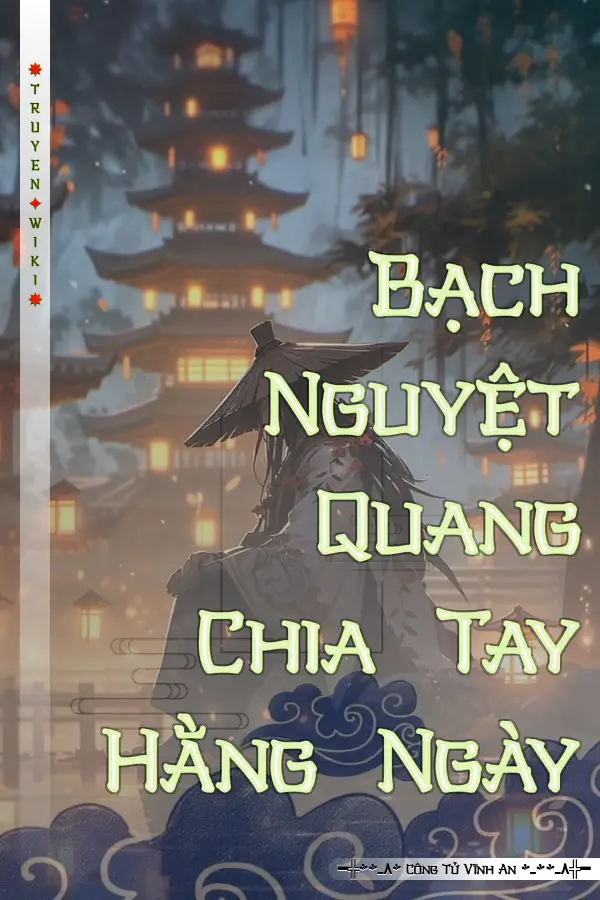 Bạch Nguyệt Quang Chia Tay Hằng Ngày