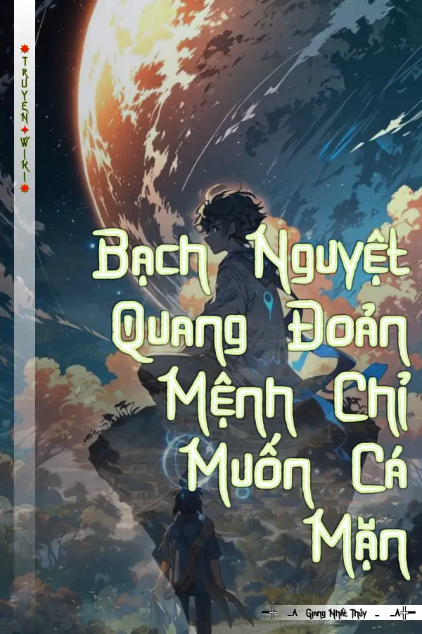Bạch Nguyệt Quang Đoản Mệnh Chỉ Muốn Cá Mặn