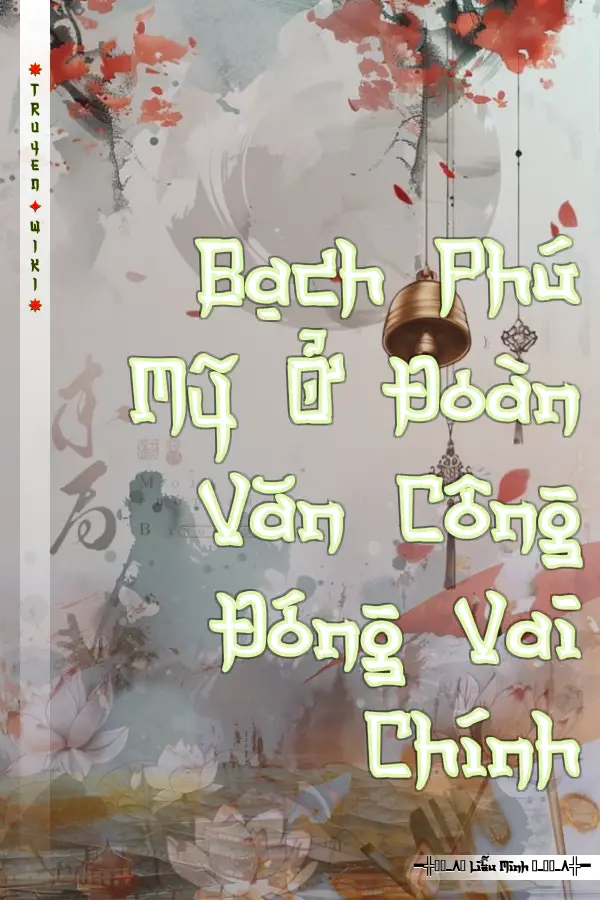 Bạch Phú Mỹ Ở Đoàn Văn Công Đóng Vai Chính
