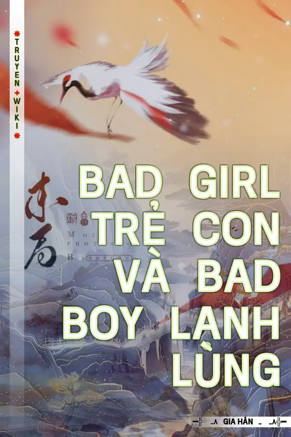 Truyện Bad Girl Trẻ Con Và Bad Boy Lạnh Lùng