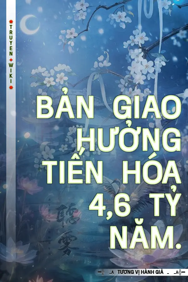 Truyện Bản Giao Hưởng Tiến Hóa 4,6 Tỷ Năm.