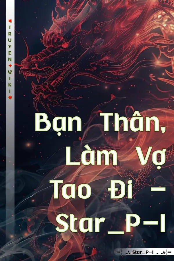 Bạn Thân, Làm Vợ Tao Đi - Star_P-I