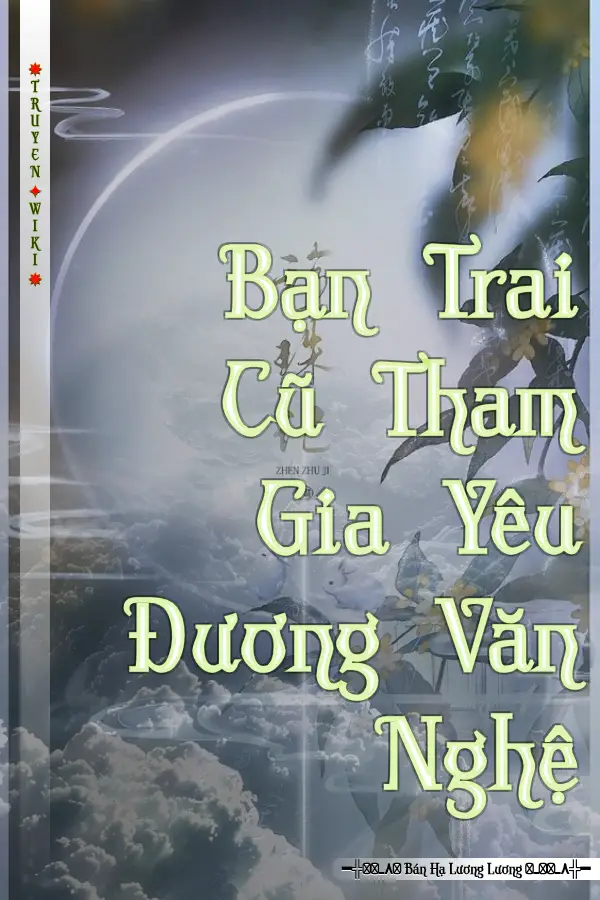 Truyện Bạn Trai Cũ Tham Gia Yêu Đương Văn Nghệ
