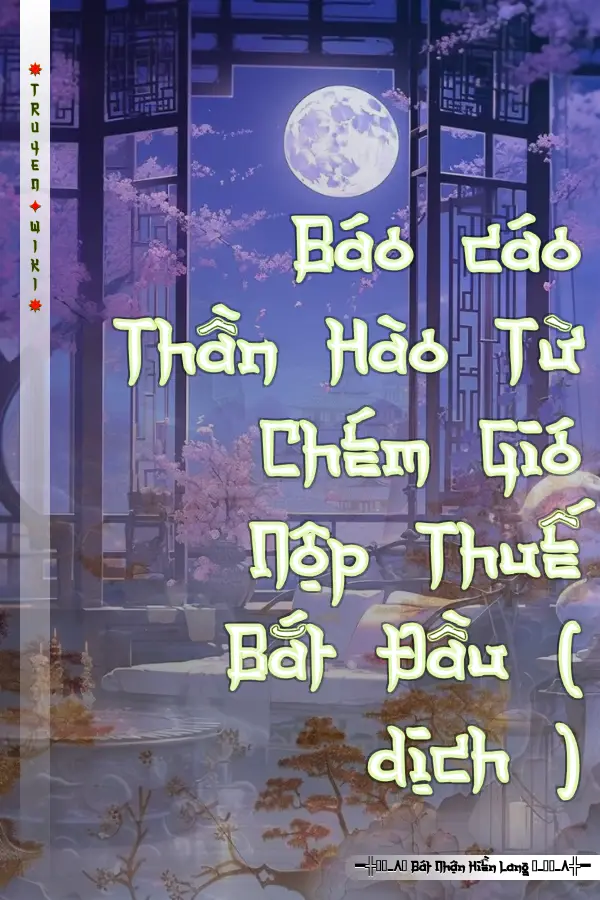Báo cáo Thần Hào Từ Chém Gió Nộp Thuế Bắt Đầu ( dịch )