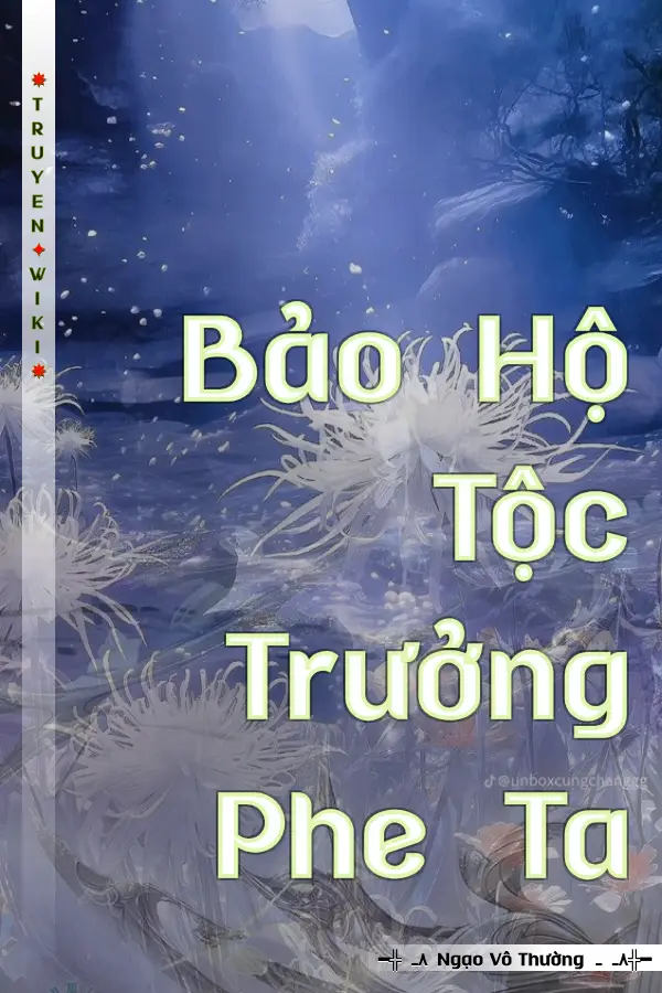 Truyện Bảo Hộ Tộc Trưởng Phe Ta