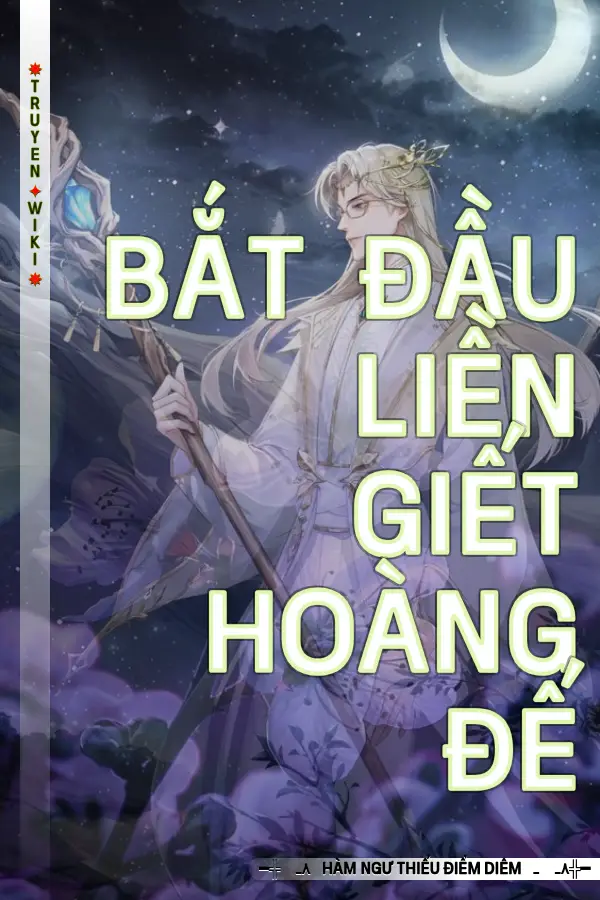 Bắt đầu liền giết Hoàng Đế
