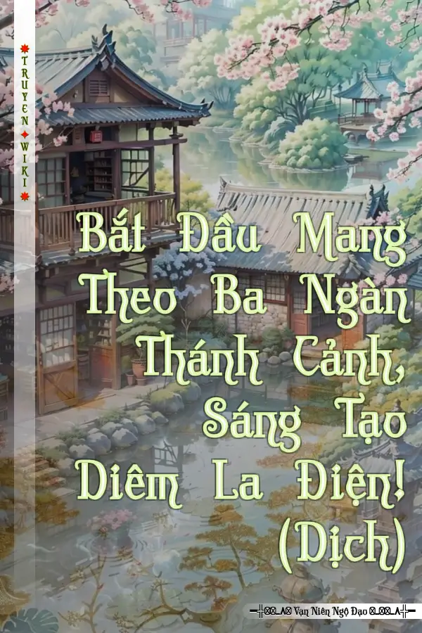 Bắt Đầu Mang Theo Ba Ngàn Thánh Cảnh, Sáng Tạo Diêm La Điện! (Dịch)