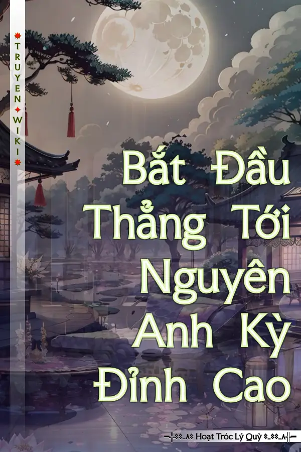 Bắt Đầu Thẳng Tới Nguyên Anh Kỳ Đỉnh Cao