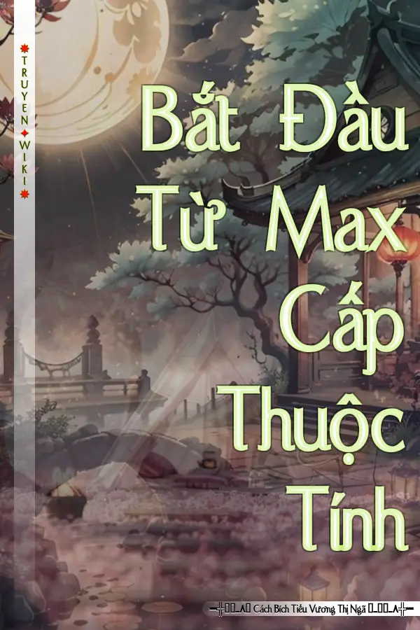 Bắt Đầu Từ Max Cấp Thuộc Tính