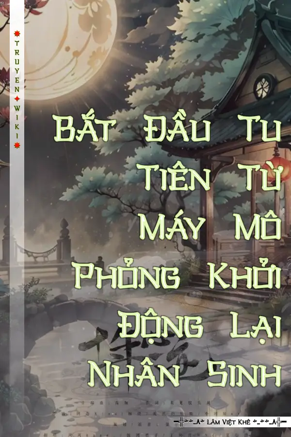 Bắt Đầu Tu Tiên Từ Máy Mô Phỏng Khởi Động Lại Nhân Sinh