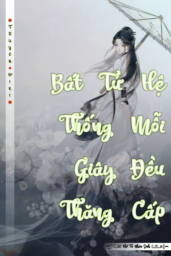 Bất Tử Hệ Thống Mỗi Giây Đều Thăng Cấp