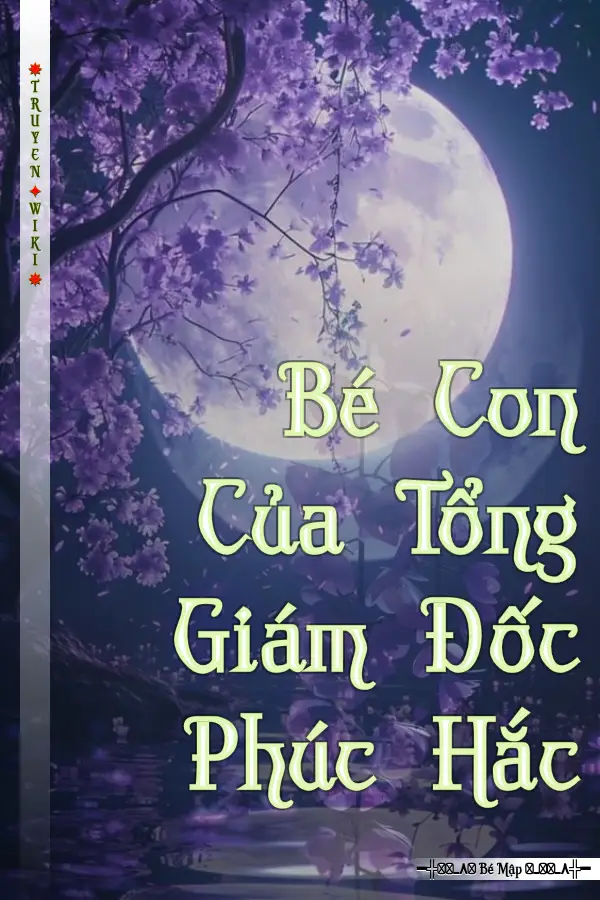 Bé Con Của Tổng Giám Đốc Phúc Hắc