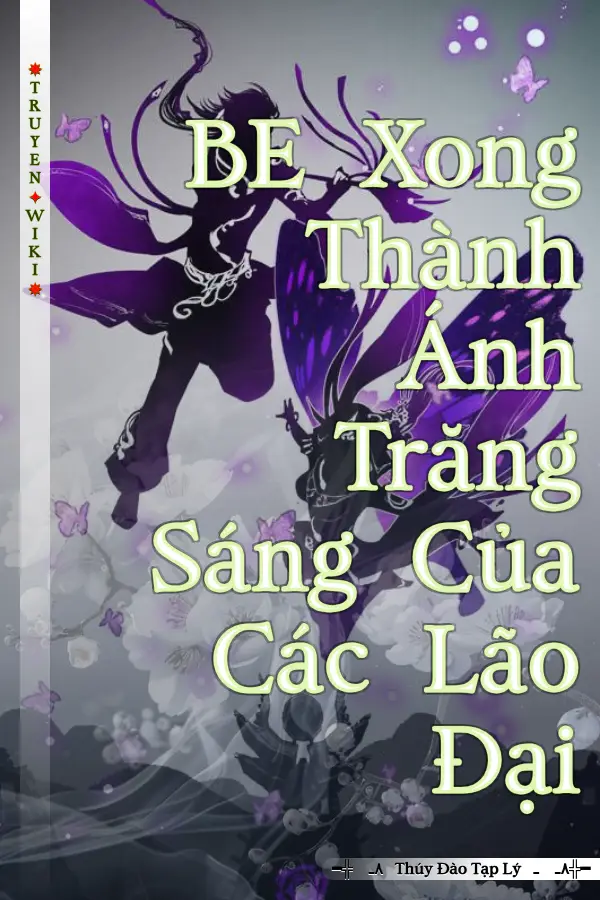 BE Xong Thành Ánh Trăng Sáng Của Các Lão Đại