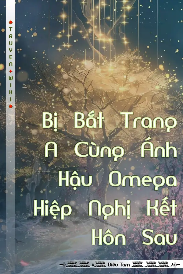 Bị Bắt Trang A Cùng Ánh Hậu Omega Hiệp Nghị Kết Hôn Sau