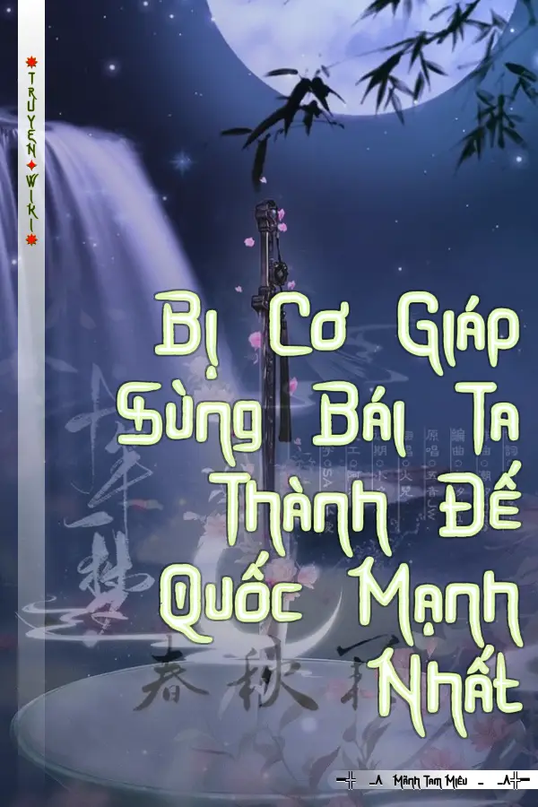 Bị Cơ Giáp Sùng Bái Ta Thành Đế Quốc Mạnh Nhất