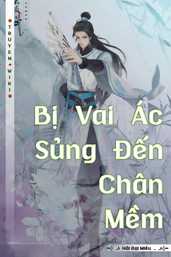 Bị Vai Ác Sủng Đến Chân Mềm