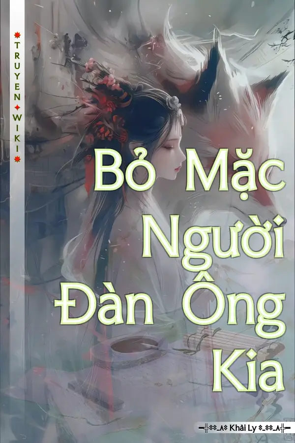 Truyện Bỏ Mặc Người Đàn Ông Kia