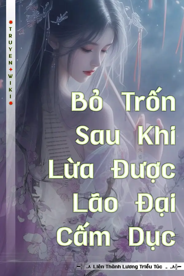 Bỏ Trốn Sau Khi Lừa Được Lão Đại Cấm Dục