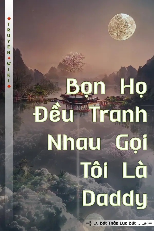 Bọn Họ Đều Tranh Nhau Gọi Tôi Là Daddy