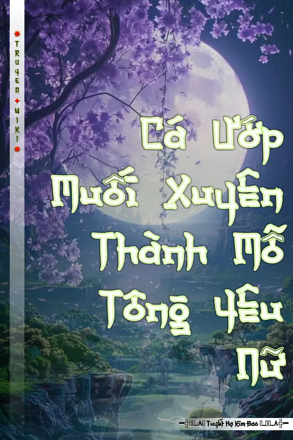 Cá Ướp Muối Xuyên Thành Mỗ Tông Yêu Nữ