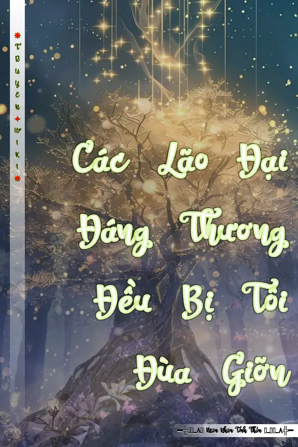 Truyện Các Lão Đại Đáng Thương Đều Bị Tôi Đùa Giỡn