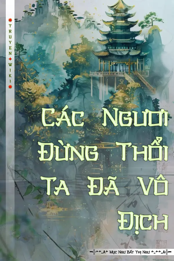 Các Ngươi Đừng Thổi Ta Đã Vô Địch