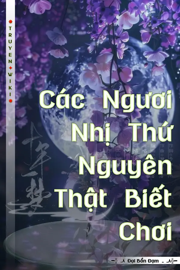 Các Ngươi Nhị Thứ Nguyên Thật Biết Chơi