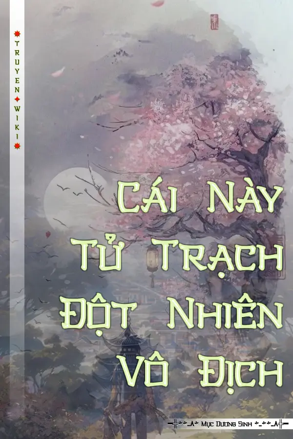 Cái Này Tử Trạch Đột Nhiên Vô Địch