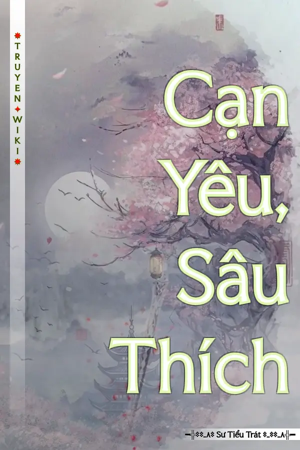 Cạn Yêu, Sâu Thích