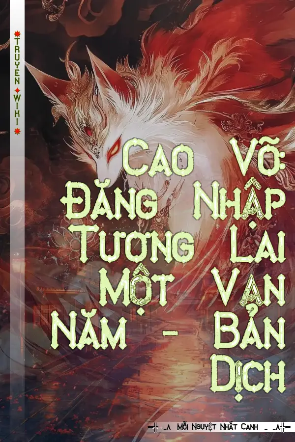 Truyện Cao Võ: Đăng Nhập Tương Lai Một Vạn Năm - Bản Dịch