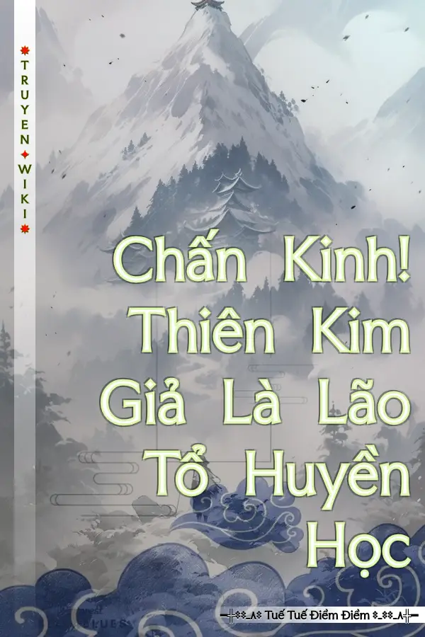 Chấn Kinh! Thiên Kim Giả Là Lão Tổ Huyền Học