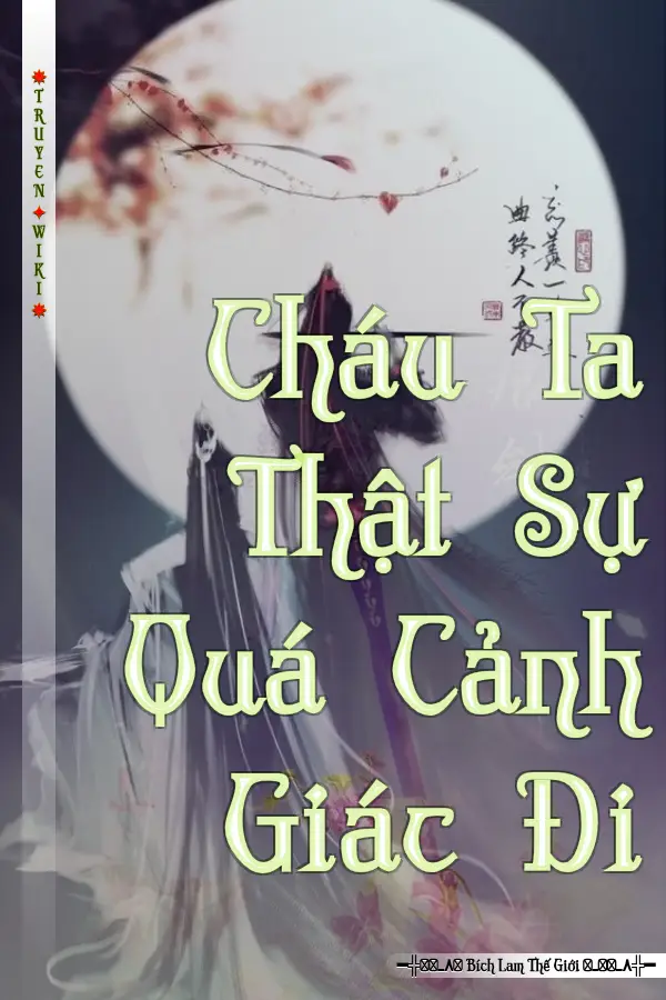 Truyện Cháu Ta Thật Sự Quá Cảnh Giác Đi