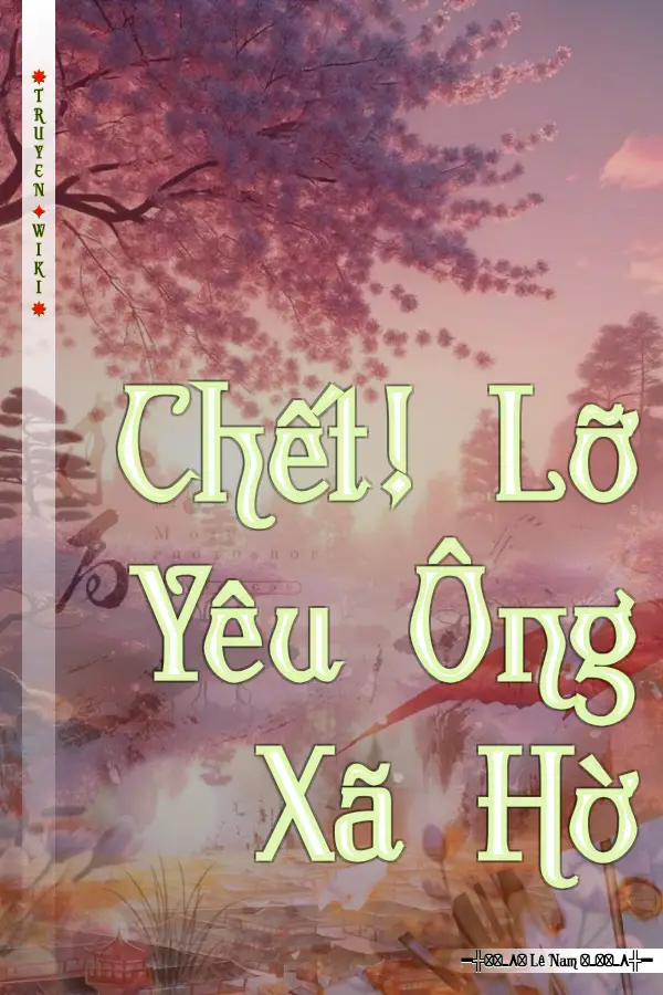 Chết! Lỡ Yêu Ông Xã Hờ